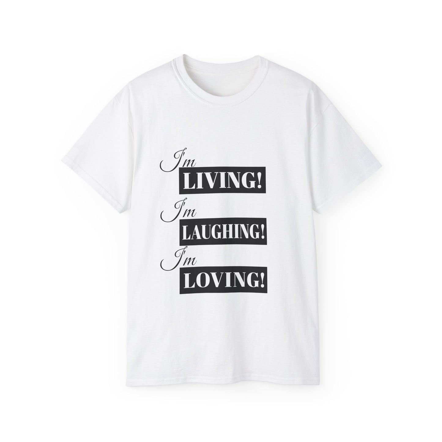 I'm Living, Laughing, Loving Tee — Self-Love Graphic T-Shirt