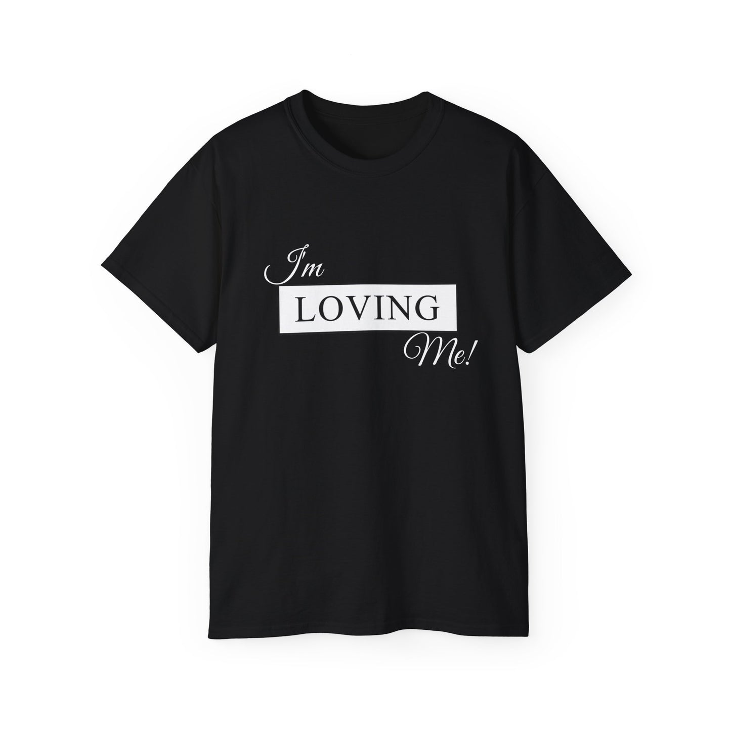 I'm Loving Me Tee — Self-Love Graphic T-Shirt