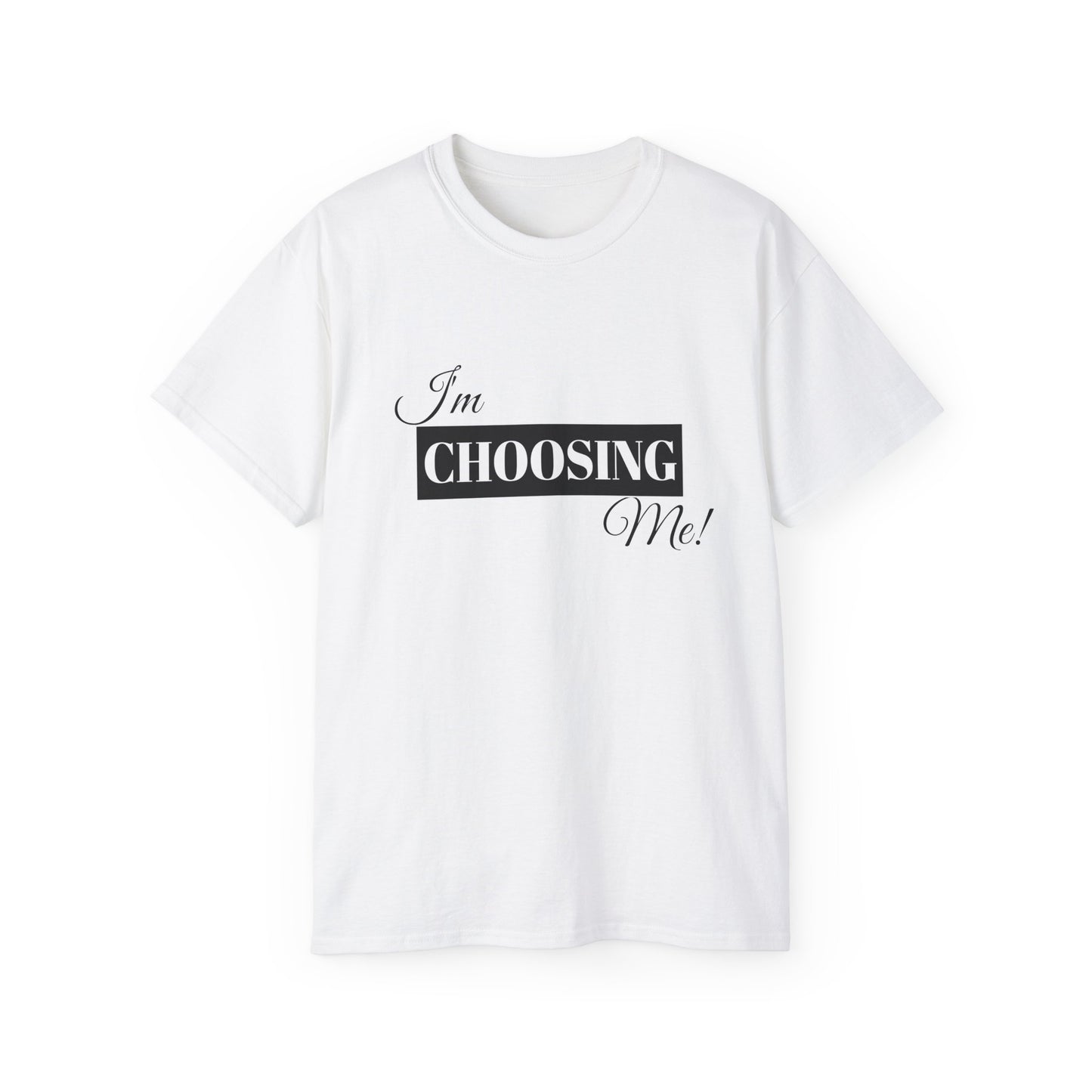 I'm Choosing Me Tee — Self-Love Graphic T-Shirt