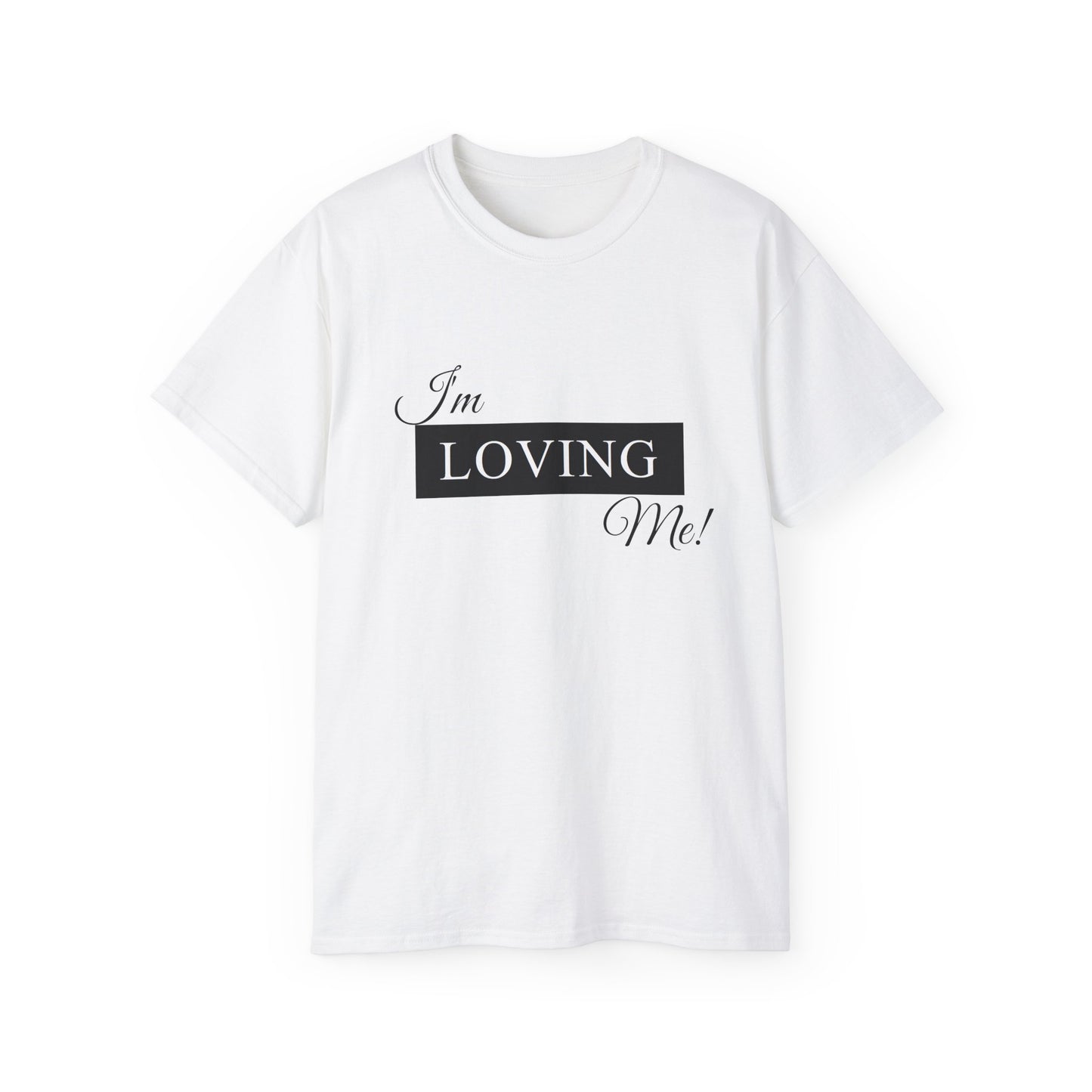 I'm Loving Me Tee — Self-Love Graphic T-Shirt