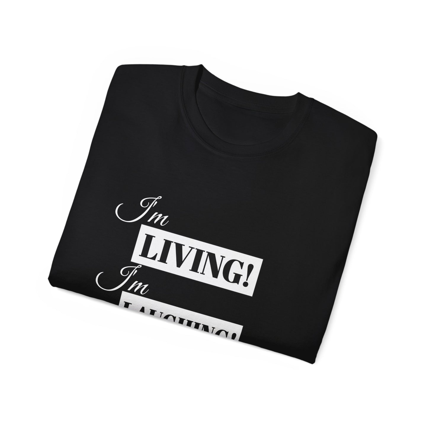 I'm Living, Laughing, Loving Tee — Self-Love Graphic T-Shirt