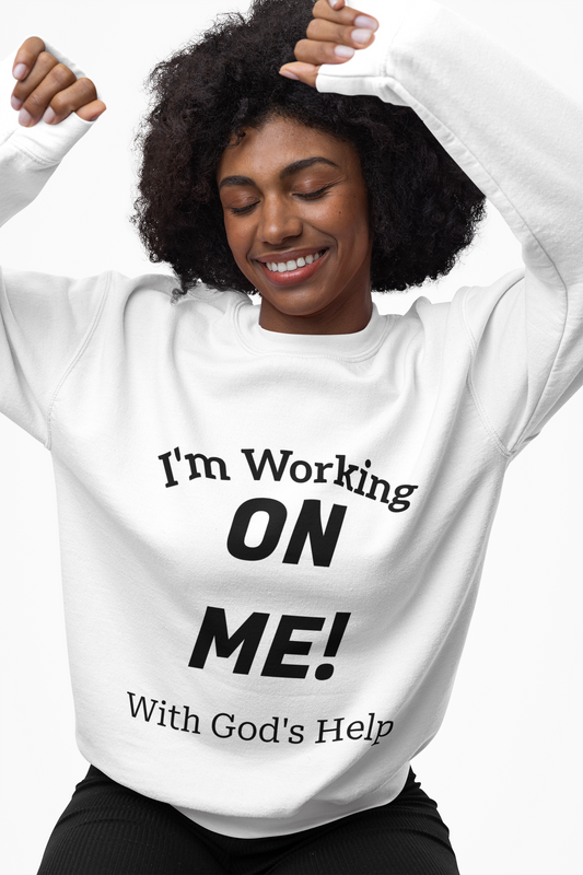 "I'm Working On Me! (With God's Help)"
