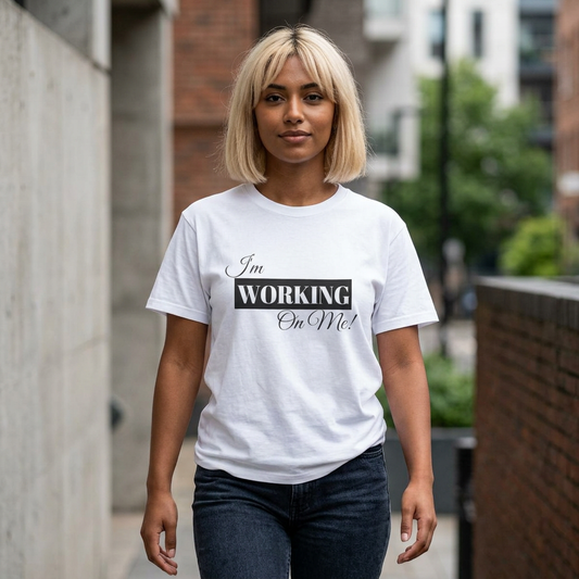 I'm Working On Me Tee — Self-Love Graphic T-Shirt