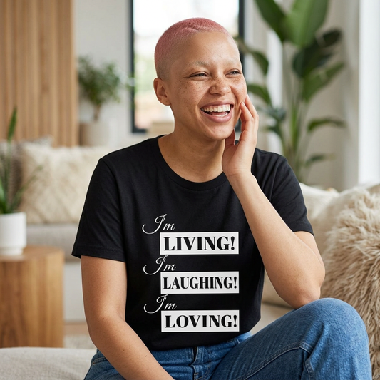 I'm Living, Laughing, Loving Tee — Self-Love Graphic T-Shirt