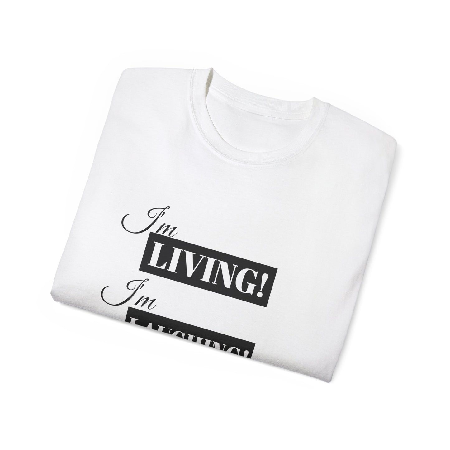 I'm Living, Laughing, Loving Tee — Self-Love Graphic T-Shirt
