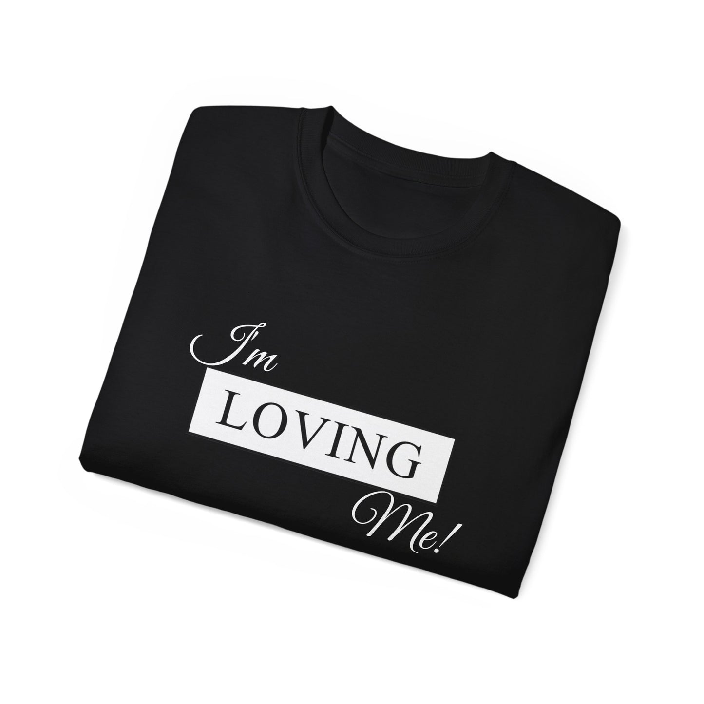 I'm Loving Me Tee — Self-Love Graphic T-Shirt
