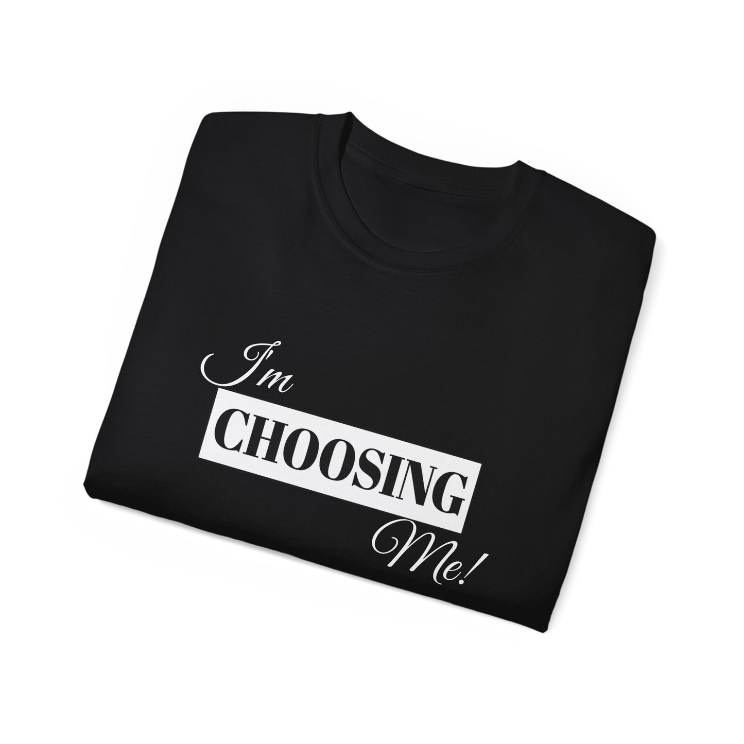 I'm Choosing Me Tee — Self-Love Graphic T-Shirt