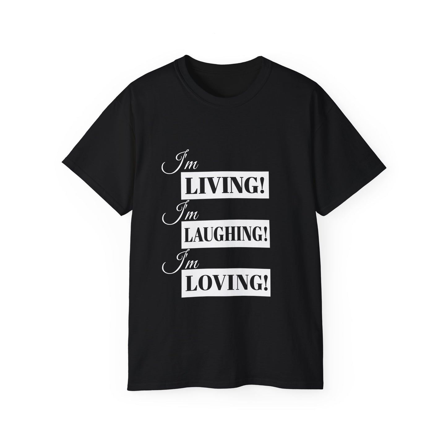 I'm Living, Laughing, Loving Tee — Self-Love Graphic T-Shirt