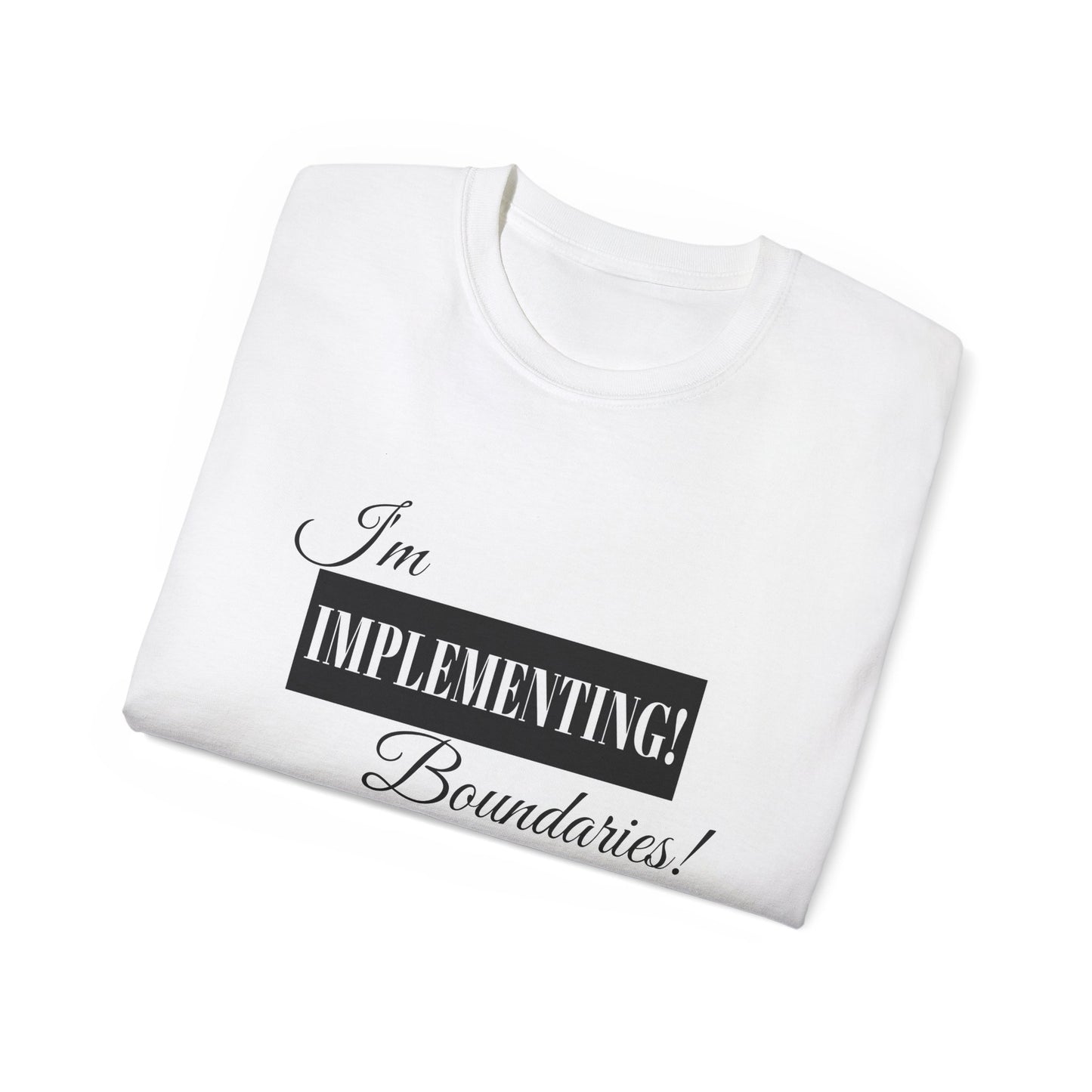 I'm Implementing Boundaries Tee — Self-Love Graphic T-Shirt